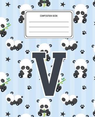 Composition Book V: Panda Bear Animal Pattern Composition Book Letter V Personalized Lined Wide Rule Notebook for Boys Kids Back to School Preschool Kindergarten and Elementary Grades K-2