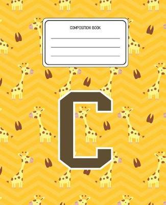 Composition Book C: Giraffe Animal Pattern Composition Book Letter C Personalized Lined Wide Rule Notebook for Boys Kids Back to School Preschool Kindergarten and Elementary Grades K-2