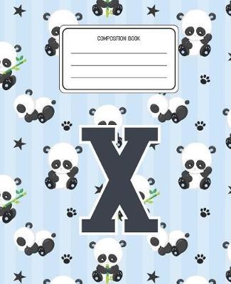 Composition Book X: Panda Bear Animal Pattern Composition Book Letter X Personalized Lined Wide Rule Notebook for Boys Kids Back to School Preschool Kindergarten and Elementary Grades K-2