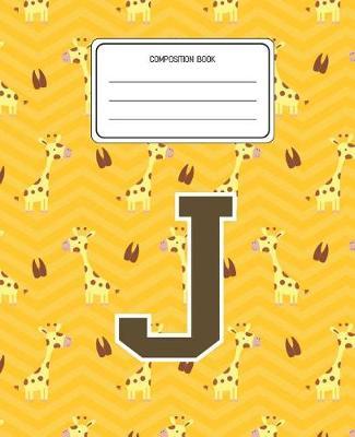 Composition Book J: Giraffe Animal Pattern Composition Book Letter J Personalized Lined Wide Rule Notebook for Boys Kids Back to School Preschool Kindergarten and Elementary Grades K-2