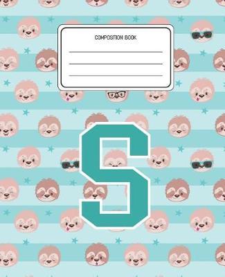 Composition Book S: Sloth Animal Pattern Composition Book Letter S Personalized Lined Wide Rule Notebook for Boys Kids Back to School Preschool Kindergarten and Elementary Grades K-2