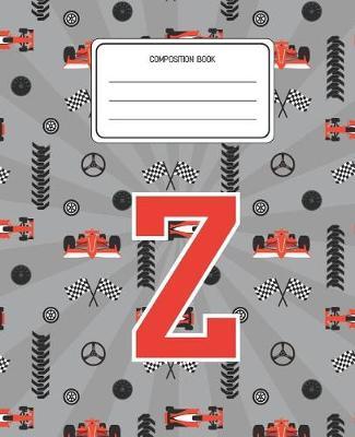 Composition Book Z: Racing Cars Pattern Composition Book Letter Z Personalized Lined Wide Rule Notebook for Boys Kids Back to School Preschool Kindergarten and Elementary Grades K-2