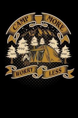 camp more worry less: camping adventure at lake tents Lined Notebook / Diary / Journal To Write In outdoor camping Gift for women, men and kids