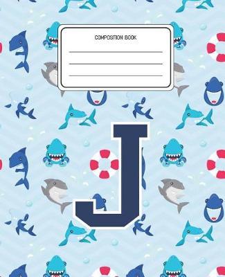 Composition Book J: Shark Animal Pattern Composition Book Letter J Personalized Lined Wide Rule Notebook for Boys Kids Back to School Preschool Kindergarten and Elementary Grades K-2