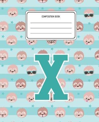 Composition Book X: Sloth Animal Pattern Composition Book Letter X Personalized Lined Wide Rule Notebook for Boys Kids Back to School Preschool Kindergarten and Elementary Grades K-2
