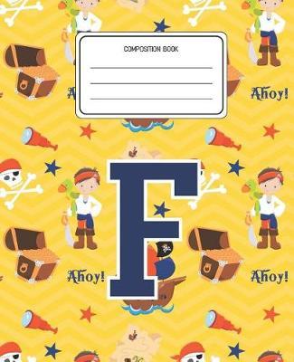 Composition Book F: Pirates Pattern Composition Book Letter F Personalized Lined Wide Rule Notebook for Boys Kids Back to School Preschool Kindergarten and Elementary Grades K-2