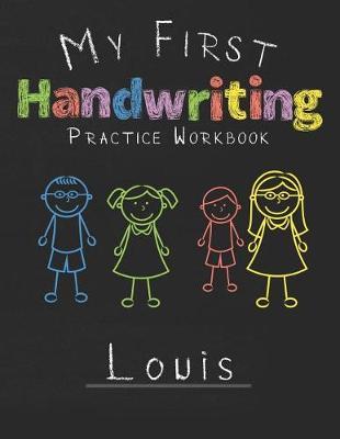 My first Handwriting Practice Workbook Louis: 8.5x11 Composition Writing Paper Notebook for kids in kindergarten primary school I dashed midline I For Pre-K, K-1, K-2, K-3 I Back To School Gift