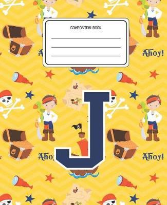 Composition Book J: Pirates Pattern Composition Book Letter J Personalized Lined Wide Rule Notebook for Boys Kids Back to School Preschool Kindergarten and Elementary Grades K-2