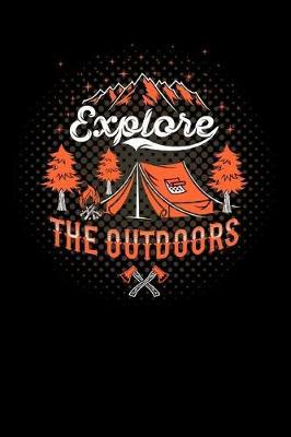 explore the outdoors: camping for campers adventure Lined Notebook / Diary / Journal To Write In outdoor camping Gift for women, men and kids