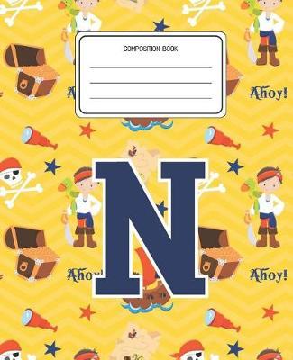 Composition Book N: Pirates Pattern Composition Book Letter N Personalized Lined Wide Rule Notebook for Boys Kids Back to School Preschool Kindergarten and Elementary Grades K-2