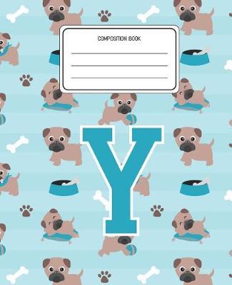 Composition Book Y: Pug Dog Animal Pattern Composition Book Letter Y Personalized Lined Wide Rule Notebook for Boys Kids Back to School Preschool Kindergarten and Elementary Grades K-2