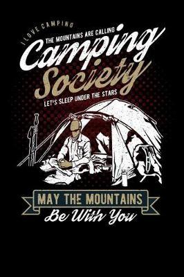 i love camping the mountains are calling camping society lets sleep under the stars may the mountains be with you: Lined Notebook / Diary / Journal To Write In outdoor camping Gift for women, men and kids