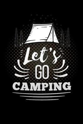 lets go camping: and grilling party for campers Lined Notebook / Diary / Journal To Write In outdoor camping Gift for women, men and kids