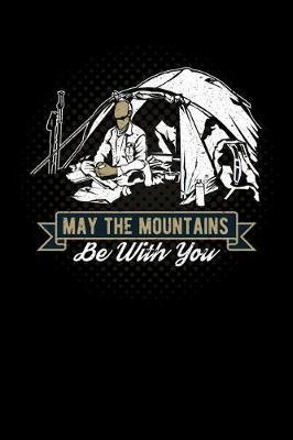 may the mountains be with you: camper campfire in camping Lined Notebook / Diary / Journal To Write In outdoor camping Gift for women, men and kids