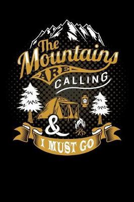 The mountains are calling & i must go: campfire camping for camper Lined Notebook / Diary / Journal To Write In outdoor camping Gift for women, men and kids