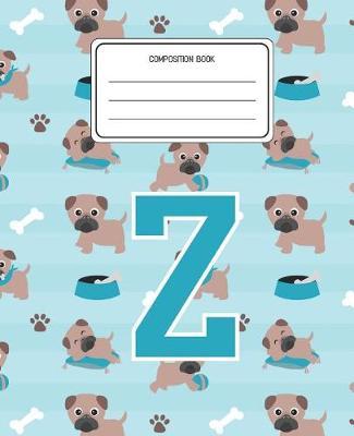 Composition Book Z: Pug Dog Animal Pattern Composition Book Letter Z Personalized Lined Wide Rule Notebook for Boys Kids Back to School Preschool Kindergarten and Elementary Grades K-2
