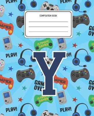 Composition Book Y: Video Games Pattern Composition Book Letter Y Personalized Lined Wide Rule Notebook for Boys Kids Back to School Preschool Kindergarten and Elementary Grades K-2