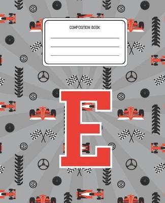Composition Book E: Racing Cars Pattern Composition Book Letter E Personalized Lined Wide Rule Notebook for Boys Kids Back to School Preschool Kindergarten and Elementary Grades K-2