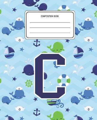 Composition Book C: Whale Animal Pattern Composition Book Letter C Personalized Lined Wide Rule Notebook for Boys Kids Back to School Preschool Kindergarten and Elementary Grades K-2