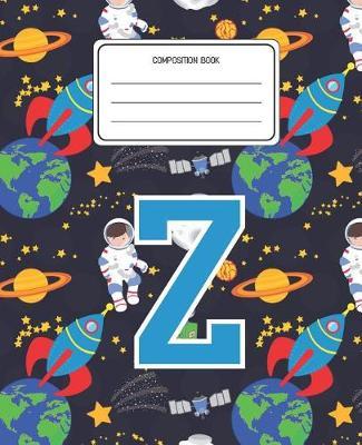 Composition Book Z: Space Pattern Composition Book Letter Z Personalized Lined Wide Rule Notebook for Boys Kids Back to School Preschool Kindergarten and Elementary Grades K-2