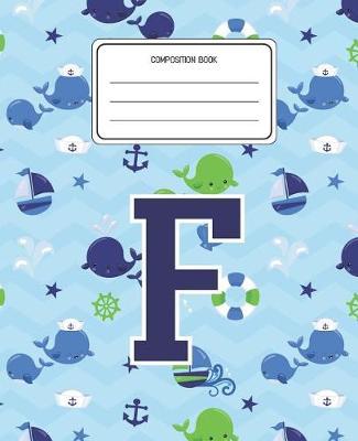 Composition Book F: Whale Animal Pattern Composition Book Letter F Personalized Lined Wide Rule Notebook for Boys Kids Back to School Preschool Kindergarten and Elementary Grades K-2