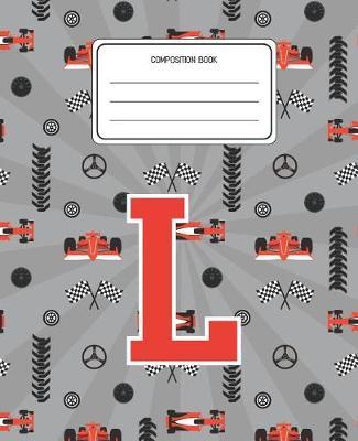 Composition Book L: Racing Cars Pattern Composition Book Letter L Personalized Lined Wide Rule Notebook for Boys Kids Back to School Preschool Kindergarten and Elementary Grades K-2