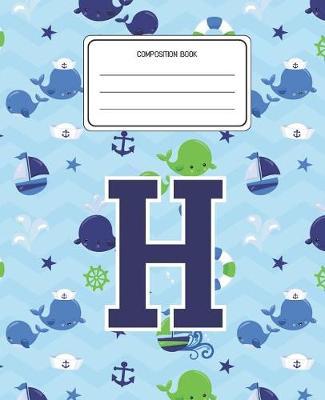 Composition Book H: Whale Animal Pattern Composition Book Letter H Personalized Lined Wide Rule Notebook for Boys Kids Back to School Preschool Kindergarten and Elementary Grades K-2
