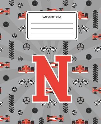 Composition Book N: Racing Cars Pattern Composition Book Letter N Personalized Lined Wide Rule Notebook for Boys Kids Back to School Preschool Kindergarten and Elementary Grades K-2