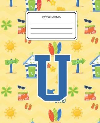 Composition Book U: Surf Pattern Composition Book Letter U Personalized Lined Wide Rule Notebook for Boys Kids Back to School Preschool Kindergarten and Elementary Grades K-2