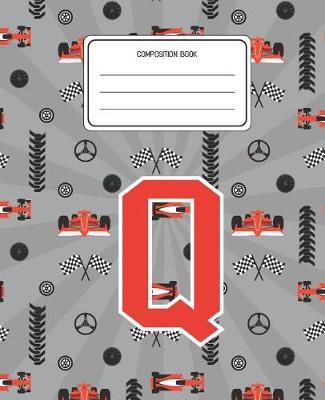 Composition Book Q: Racing Cars Pattern Composition Book Letter Q Personalized Lined Wide Rule Notebook for Boys Kids Back to School Preschool Kindergarten and Elementary Grades K-2