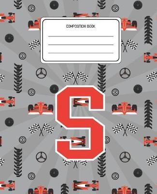 Composition Book S: Racing Cars Pattern Composition Book Letter S Personalized Lined Wide Rule Notebook for Boys Kids Back to School Preschool Kindergarten and Elementary Grades K-2