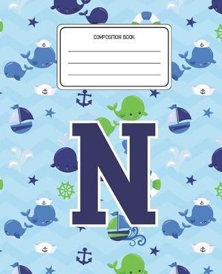 Composition Book N: Whale Animal Pattern Composition Book Letter N Personalized Lined Wide Rule Notebook for Boys Kids Back to School Preschool Kindergarten and Elementary Grades K-2