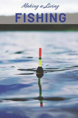 Making a Living Fishing: Blank Lined Journal Notebook Diary Logbook Planner Gift