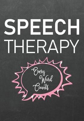 Speech Therapy Every Word Counts: Therapist Gift, SLP Speech Language Pathologist. Speech Teacher. Volume1
