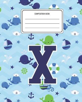 Composition Book X: Whale Animal Pattern Composition Book Letter X Personalized Lined Wide Rule Notebook for Boys Kids Back to School Preschool Kindergarten and Elementary Grades K-2