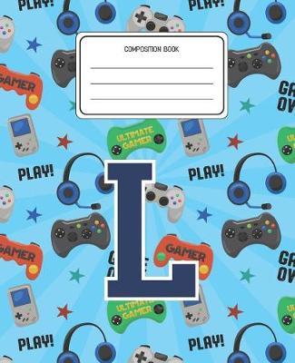 Composition Book L: Video Games Pattern Composition Book Letter L Personalized Lined Wide Rule Notebook for Boys Kids Back to School Preschool Kindergarten and Elementary Grades K-2