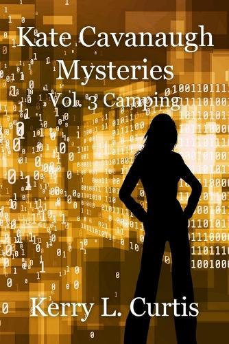Kate Cavanaugh Mystery: Vol. 3 Camping