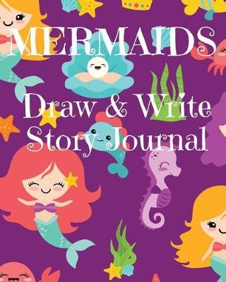 Mermaids Draw and Write Story Journal: Kids Creative Writing Notebook with Helpful Hints on How to Start Writing a Story and Dot Grid Pages for Working on Rough Drafts Purple mermaid pattern