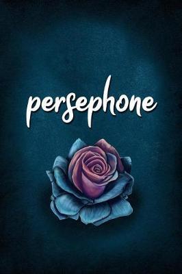 Persephone: Personalized Name Journal, Lined Notebook with Beautiful Rose Illustration on Blue Cover