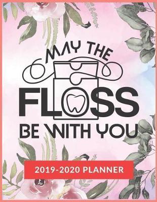 May The FLOSS Be With You: Academic & School Planner, Weekly and Monthly Academic Planner with Inspiration Quotes, Appreciation Gag Gift for Student College & High school (August 2019 through July 2020)