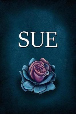 Sue: Personalized Name Journal, Lined Notebook with Beautiful Rose Illustration on Blue Cover