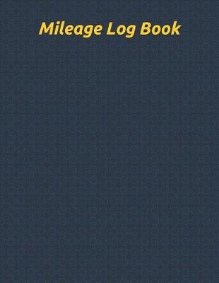 Mileage Log Book: Vehicle Mileage Journal Mileage Log for Taxes Tax Accounting Auto Mileage Gas Mileage Mileage Journal Tracker Organizer for Recording Miles