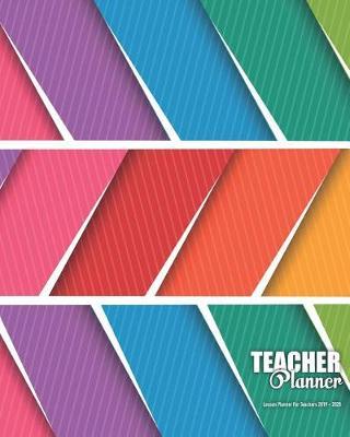 Teacher Planner: Lesson Planner For Teachers 2019 - 2020: Weekly and Monthly Teacher Lesson Planner Academic Year Lesson Plan From July 2019 - June 2020