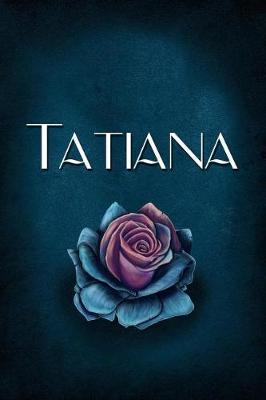 Tatiana: Personalized Name Journal, Lined Notebook with Beautiful Rose Illustration on Blue Cover