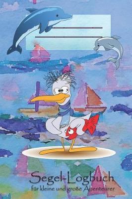 Segel-Logbuch fur kleine und grosse Abenteurer: Segeln mit Kindern * Mein erstes Logbuch