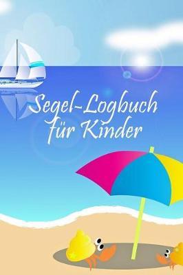 Segel-Logbuch für Kinder: Segeln mit Kindern * Mein erstes Logbuch