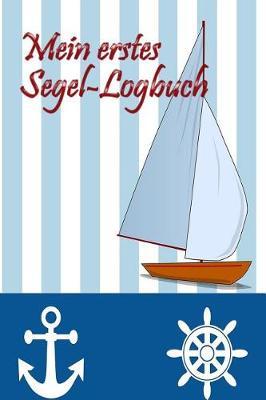 Mein erstes Segel-Logbuch: Segeln mit Kindern * Mein erstes Logbuch