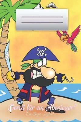 Bereit fur ein Abenteuer? - Ein Segel-Logbuch -: Segeln mit Kindern * Mein erstes Logbuch