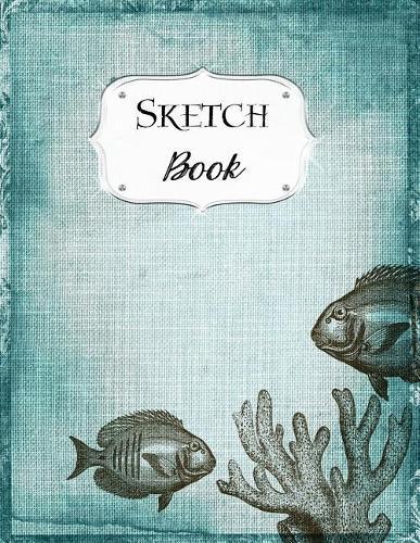 Sketch Book: Ocean Sketchbook Scetchpad for Drawing or Doodling Notebook Pad for Creative Artists Blue Fish Coral