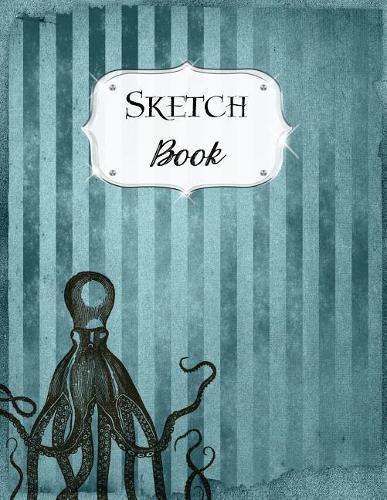 Sketch Book: Ocean Sketchbook Scetchpad for Drawing or Doodling Notebook Pad for Creative Artists Blue Stripe Octopus